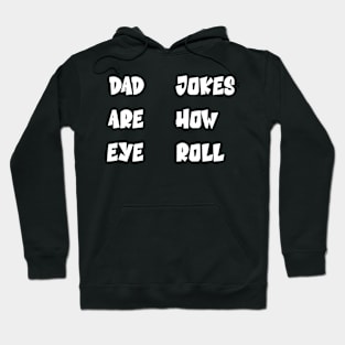 DAD JOKES ARE HOW EYE ROLL Hoodie